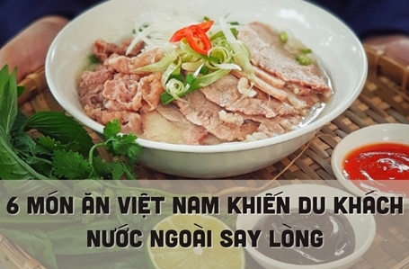 6 món ăn Việt Nam khiến du khách nước ngoài say lòng